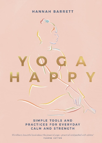 Паперова книга «Yoga Happy: Simple Tools and Practices for Everyday Calm & Strength», автор Ханна Барретт - фото №1