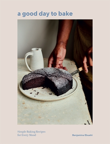 Паперова книга «A Good Day to Bake: Simple Baking Recipes for Every Mood», автор Бенджаміна Ебуехі - фото №1