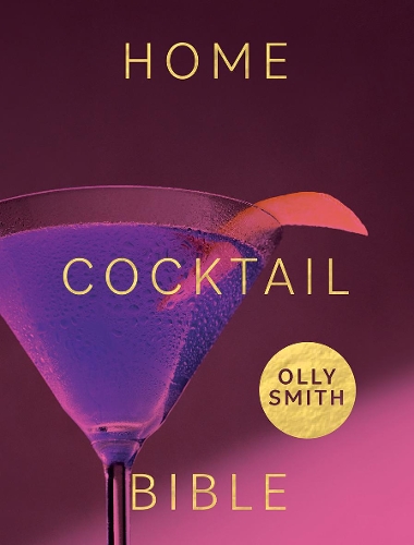 [object Object] «Home Cocktail Bible: Every Cocktail Recipe You'll Ever Need - Over 200 Classics and New Inventions», автор Оллі Сміт - фото №1