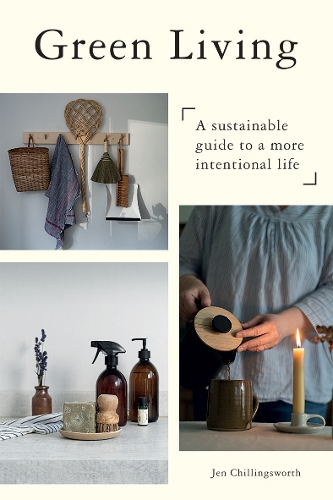 Бумажная книга «Green Living: A Sustainable Guide to a More Intentional Life», автор Джен Чиллингсворт - фото №1