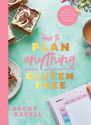 Бумажная книга «How to Plan Anything Gluten Free (The Sunday Times Bestseller): A Meal Planner and Food Diary, with Recipes and Trusted Tips», автор Бекки Экселл - фото №1