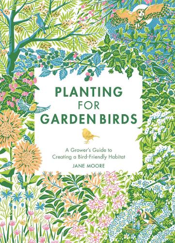 Бумажная книга «Planting for Garden Birds: A Grower's Guide to Creating a Bird-Friendly Habitat», автор Джейн Мур - фото №1