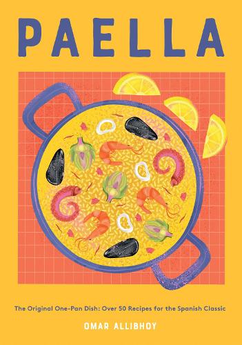 Бумажная книга «Paella: The Original One-Pan Dish: Over 50 Recipes for the Spanish Classic», автор Омар Аллибхой - фото №1