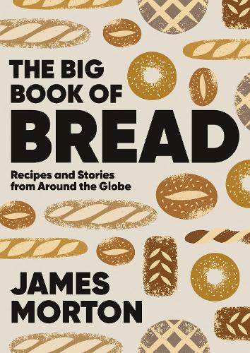 Бумажная книга «The Big Book of Bread: Recipes and Stories From Around the Globe», автор Джеймс Мортон - фото №1