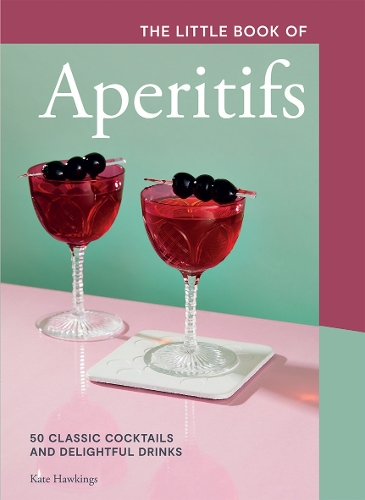 Бумажная книга «The Little Book of Aperitifs: 50 Classic Cocktails and Delightful Drinks», автор Кейт Хокингс - фото №1