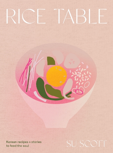 [object Object] «Rice Table: Korean Recipes and Stories to Feed the Soul», автор Су Скотт - фото №1