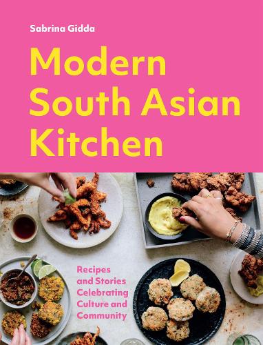 Бумажная книга «Modern South Asian Kitchen: Recipes And Stories Celebrating Culture And Community», автор Сабрина Гидда - фото №1
