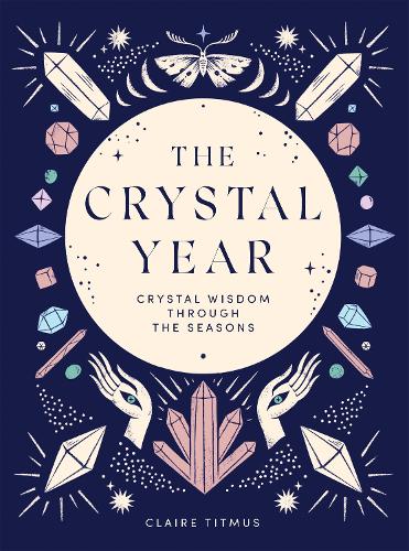 Паперова книга «The Crystal Year: Crystal Wisdom Through the Seasons», автор Клер Тітмус - фото №1