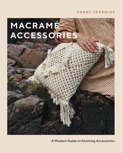 Бумажная книга «Macramé Accessories: A Modern Guide to Knotting Accessories», автор Фанни Зедениус - фото №1