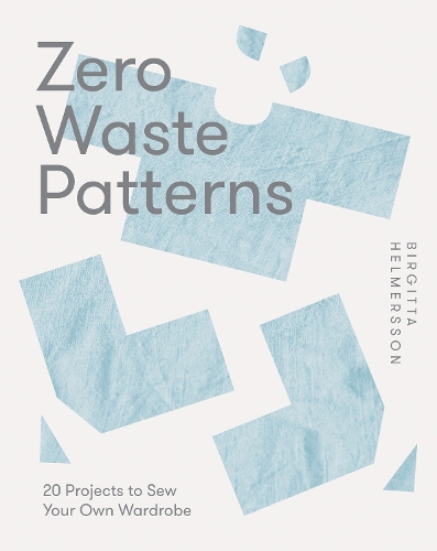 Бумажная книга «Zero Waste Patterns: 20 Projects to Sew Your Own Wardrobe», автор Биргитта Хельмерссон - фото №1