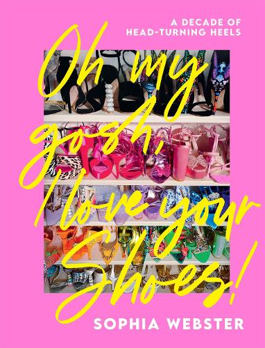 Бумажная книга «Oh My Gosh, I Love Your Shoes!: A Decade of Head-Turning Heels», автор София Вебстер - фото №1