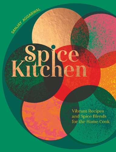 Бумажная книга «Spice Kitchen: Vibrant Recipes And Spice Blends For The Home Cook», автор Санджай Аггарвал - фото №1