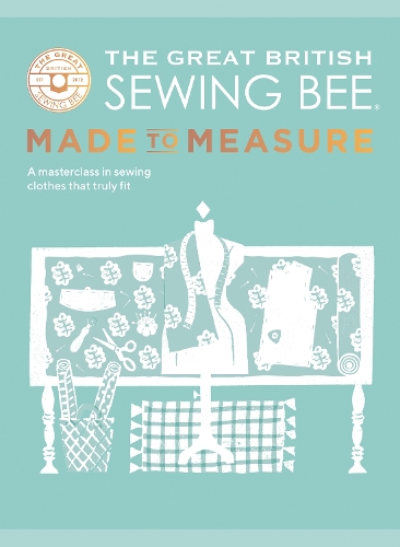Бумажная книга «The Great British Sewing Bee: Made to Measure: A Masterclass in Sewing Clothes that Truly Fit», автор Большая британская швейная мастерская - фото №1