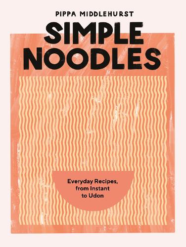 Бумажная книга «Simple Noodles: Everyday Recipes, from Instant to Udon», автор Пиппа Миддлхерст - фото №1