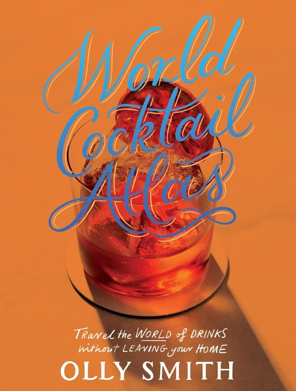 Бумажная книга «World Cocktail Atlas: Travel the World of Drinks Without Leaving Home», автор Олли Смит - фото №1