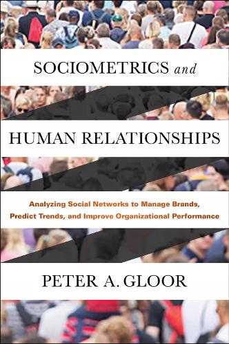 Паперова книга «Sociometrics and Human Relationships: Analyzing Social Networks to Manage Brands, Predict Trends, and Improve Organizational Performance», автор Пітер А. Глур - фото №1