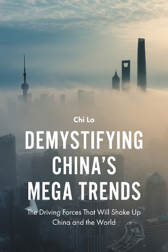 Паперова книга «Demystifying China’s Mega Trends: The Driving Forces That Will Shake Up China and the World», автор Чі Ло - фото №1
