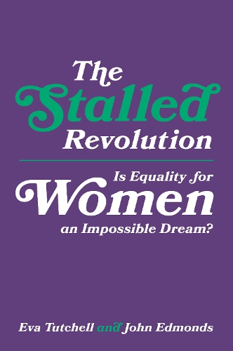 Бумажная книга «The Stalled Revolution: Is Equality for Women an Impossible Dream?», авторов Ева Тутчелл, Джон Эдмондс - фото №1