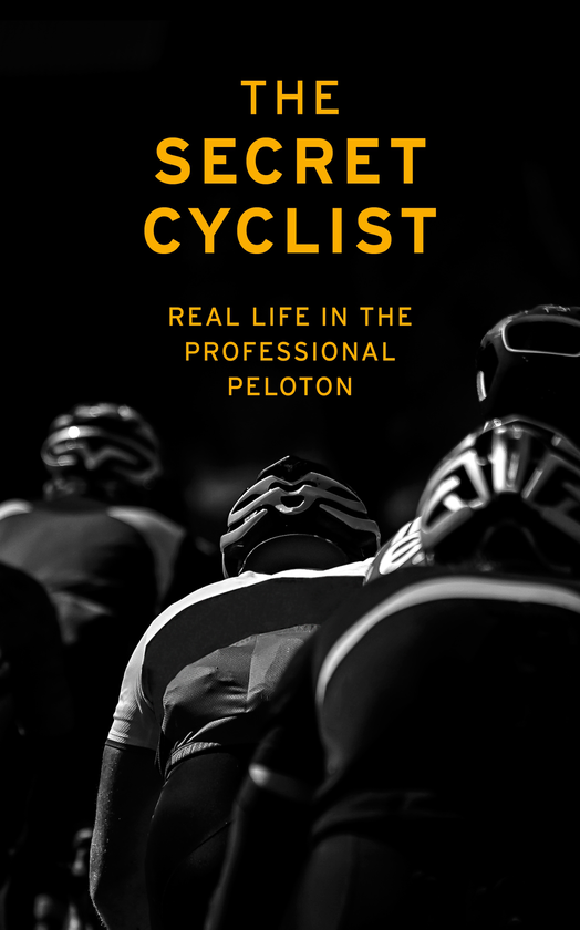 Бумажная книга «The Secret Cyclist. Real Life as a Rider in the Professional Peloton» - фото №1