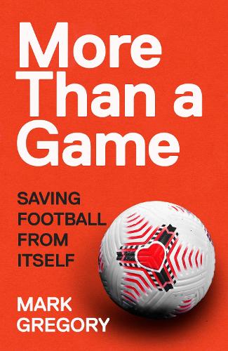 Бумажная книга «More Than a Game: Saving Football From Itself», автор Марк Грегори - фото №1