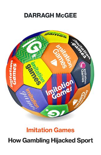 Бумажная книга «Imitation Games: How the Gambling Industry Hijacked Sport», автор Дарра Макги - фото №1