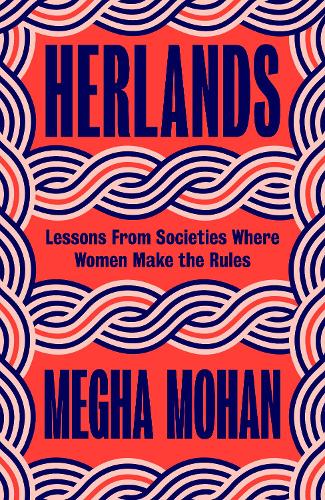Паперова книга «Herlands: Lessons From Societies Where Women Make the Rules», автор Мегха Мохан - фото №1
