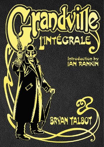Бумажная книга «Grandville L'Intégrale: The Complete Grandville Series, with an introduction by Ian Rankin», автор Брайан Телбот - фото №1