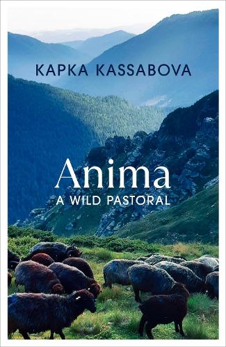 Бумажная книга «Anima: A Wild Pastoral», автор Капка Кассабова - фото №1