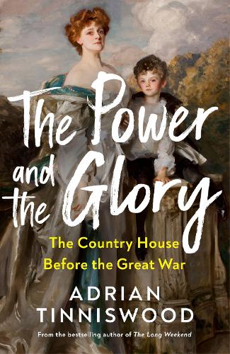 Бумажная книга «The Power and the Glory: The Country House Before the Great War», автор Эйдриан Тиннисвуд - фото №1
