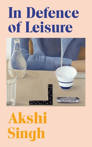 Бумажная книга «In Defence of Leisure: Experiments in Living with Marion Milner», автор Акши Сингх - фото №1