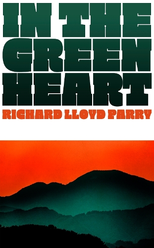 Паперова книга «In the Green Heart», автор Річард Ллойд Перрі - фото №1