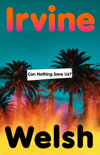 Бумажная книга «Can Nothing Save Us?», автор Ирвин Уэлш - фото №1
