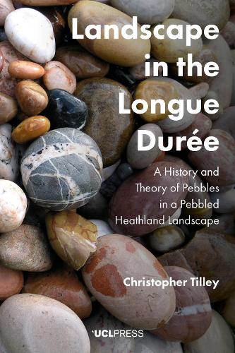 Бумажная книга «Landscape in the Longue DuréE: A History and Theory of Pebbles in a Pebbled Heathland Landscape», автор Кристофер Тилли - фото №1