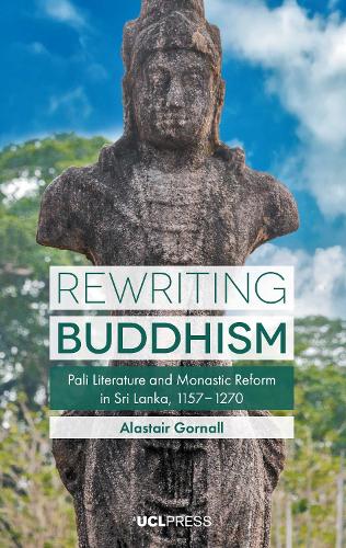 Бумажная книга «Rewriting Buddhism: Pali Literature and Monastic Reform in Sri Lanka, 11571270», автор Аластер Горналл - фото №1