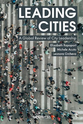 Бумажная книга «Leading Cities: A Global Review of City Leadership», авторов Элизабет Рапопорт, Леонора Грчева, Мишель Акуто - фото №1