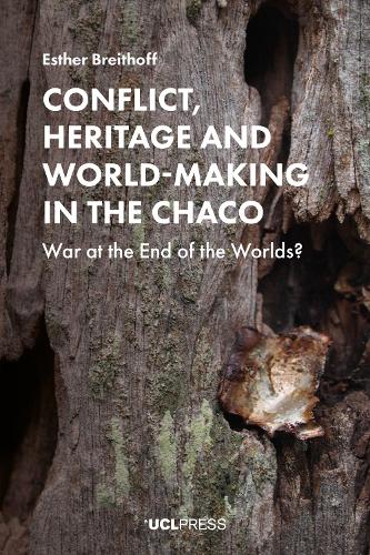 Бумажная книга «Conflict, Heritage and World-Making in the Chaco: War at the End of the Worlds?», автор Эстер Брейтхофф - фото №1