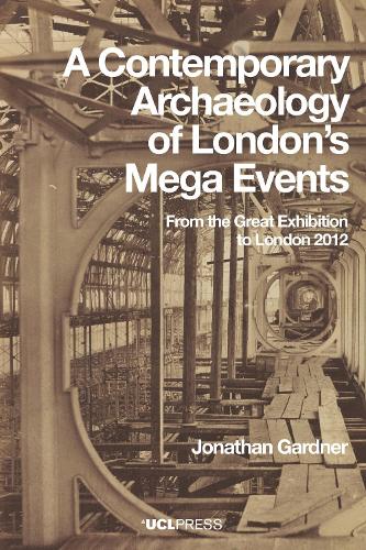 Бумажная книга «A Contemporary Archaeology of Londons Mega Events: From the Great Exhibition to London 2012», автор Джонатан Гарднер - фото №1