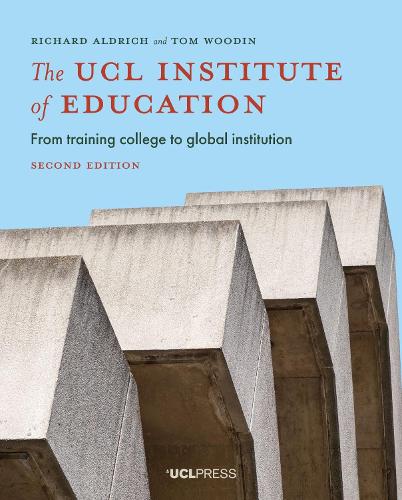 Бумажная книга «The UCL Institute of Education: From Training College to Global Institution», авторов Ричард Олдрич, Том Вудин - фото №1