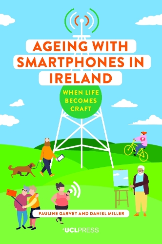 [object Object] «Ageing with Smartphones in Ireland: When Life Becomes Craft», авторів Даніель Міллер, Полін Гарві - фото №1