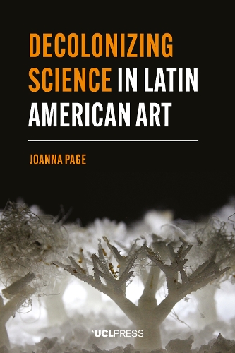 [object Object] «Decolonizing Science in Latin American Art», автор Джоанна Пейдж - фото №1