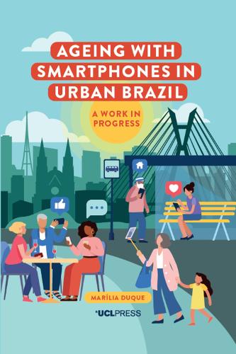 [object Object] «Ageing with Smartphones in Urban Brazil: A Work in Progress», автор Марілія Дуке - фото №1