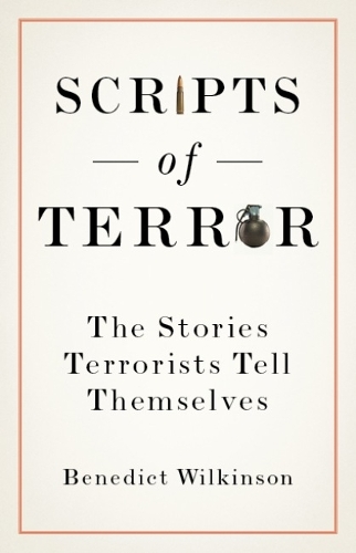 Бумажная книга «Scripts of Terror: The Stories Terrorists Tell Themselves», автор Бенедикт Уилкинсон - фото №1