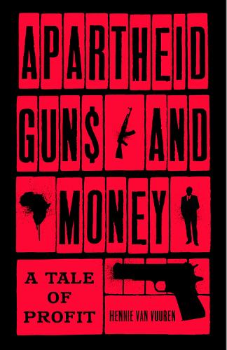 Паперова книга «Apartheid Guns and Money: A Tale of Profit», автор Хенні ван Вуурен - фото №1