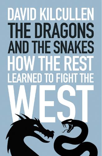 Бумажная книга «The Dragons and the Snakes: How the Rest Learned to Fight the West», автор Дэвид Килкуллен - фото №1