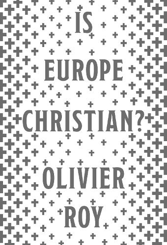 Бумажная книга «Is Europe Christian?», автор Оливье Рой - фото №1
