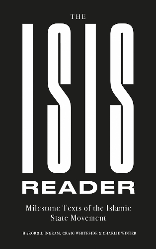 Бумажная книга «The ISIS Reader: Milestone Texts of the Islamic State Movement», авторов Чарли Винтер, Крейг Уайтсайд, Хароро Дж. Ингрэм - фото №1