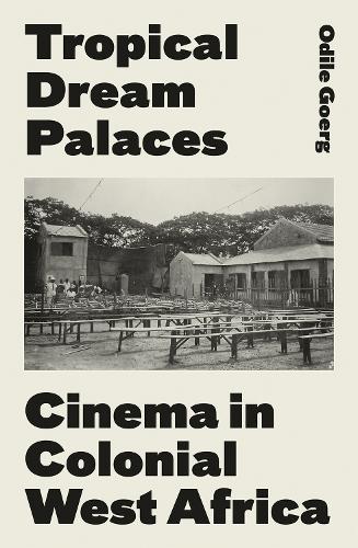 Бумажная книга «Tropical Dream Palaces: Cinema in Colonial West Africa», автор Одиль Герг - фото №1