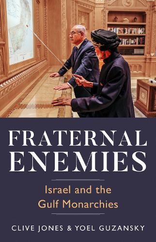 Бумажная книга «Fraternal Enemies: Israel and the Gulf Monarchies», авторов Клайв Джонс, Йоэль Гузанский - фото №1