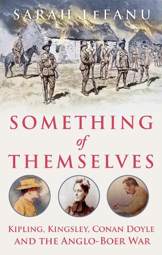 Бумажная книга «Something of Themselves: Kipling, Kingsley, Conan Doyle and the Anglo-Boer War», автор Сара Лефану - фото №1