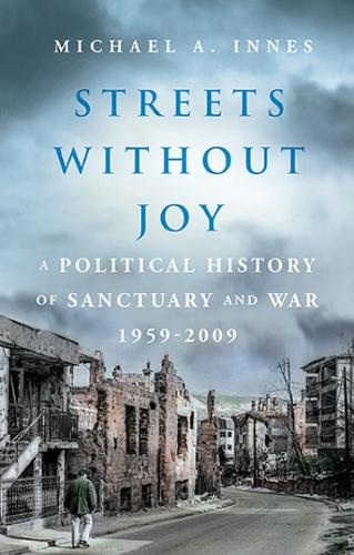 Паперова книга «Streets Without Joy: A Political History of Sanctuary and War, 1959–2009», автор Майкл А. К. Г. Іннес - фото №1